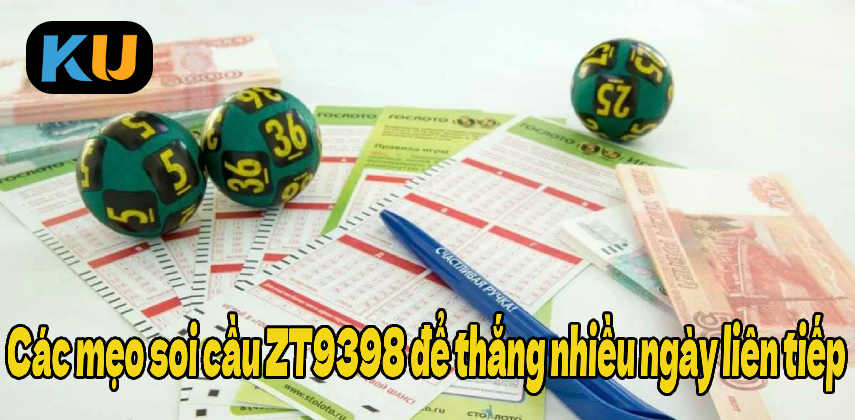 Các mẹo soi cầu ZT9398 để thắng nhiều ngày liên tiếp