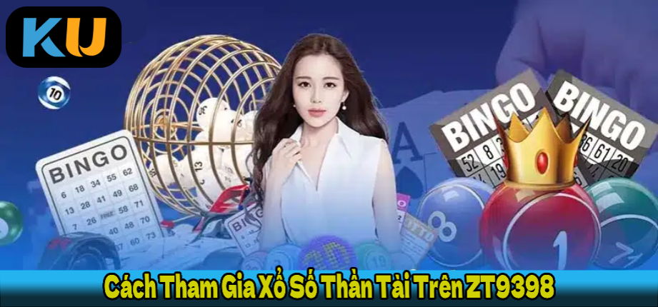 Cách Tham Gia Xổ Số Thần Tài Trên ZT9398