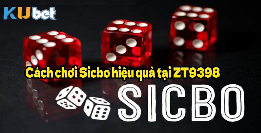 Cách chơi Sicbo hiệu quả tại ZT9398